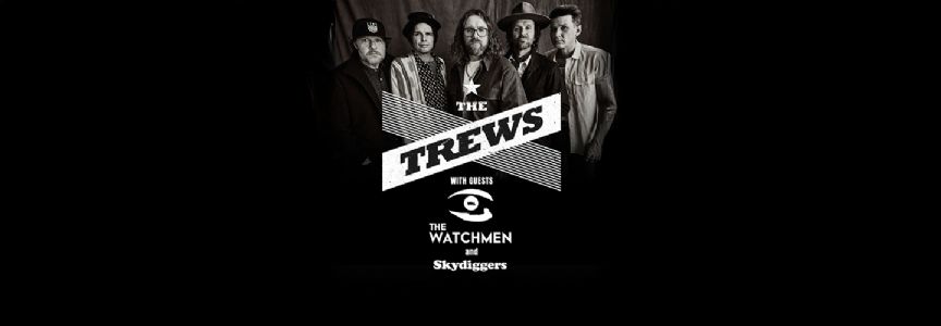 The Trews The Watchmen and Skydiggers